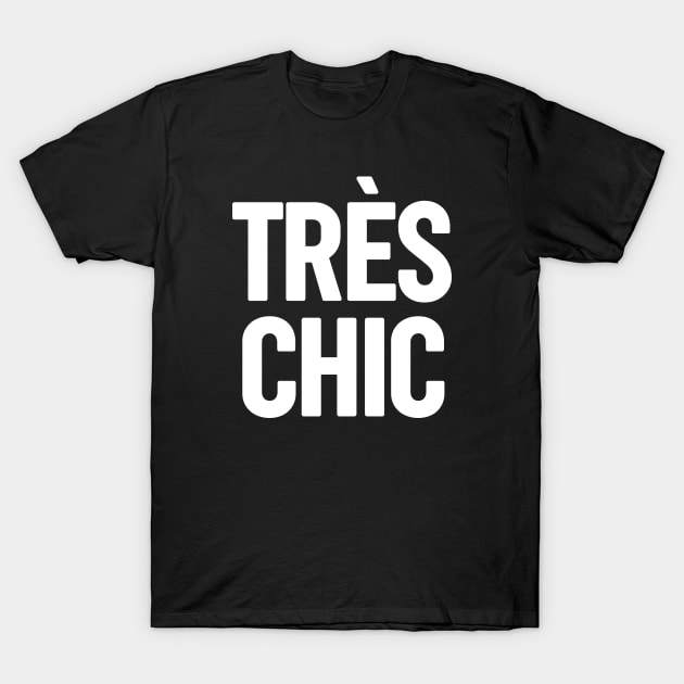 Tres Chic I - Classy, Bold, Stylish and Trendy T-Shirt by StudioGrafiikka